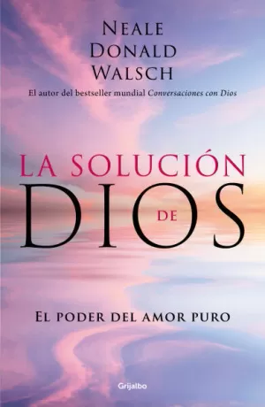 LA SOLUCIÓN DE DIOS - EL PODER DEL AMOR PURO