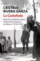 LA CASTAÑEDA. NARRATIVAS DOLIENTES DESDE EL MANICOMIO GENERAL MÉXICO, 1910-1930 / LA CASTAÑEDA. INSANE ASYLUM