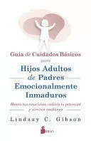 GUÍA DE CUIDADOS BÁSICOS PARA HIJOS ADULTOS DE PADRES EMOCIONALMENTE INMADUROS